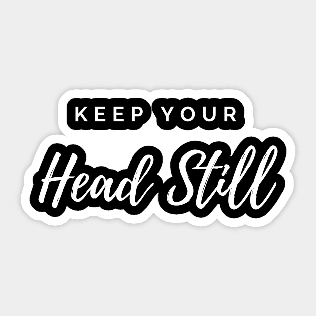 Keep Your Head Still - Funny Hair Stylist Design Sticker by Craftee Designs